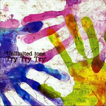 Try Try Try[CD] / Unlimited tone
