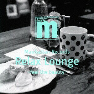 Manhattan Records Relax Lounge -feel the beauty-[CD] / オムニバス