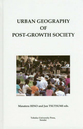 URBAN GEOGRAPHY OF POST-GROWTH SOCIETY[/] / MasateruHINO/ԡ JunTSU...