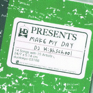 MAKE MY DAY[CD] / DJ HIGHSCHOOL