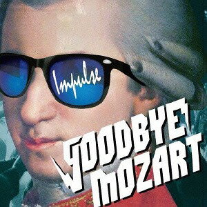 IMPULSE[CD] / Goodbye Mozart