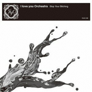 Stop Your Bitching[CD] / I love you Orchestra