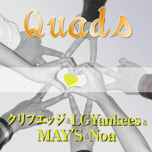 Quads[CD] [DVD付初回限定盤] / クリフエッジ&LGYankees&MAY’S&Noa