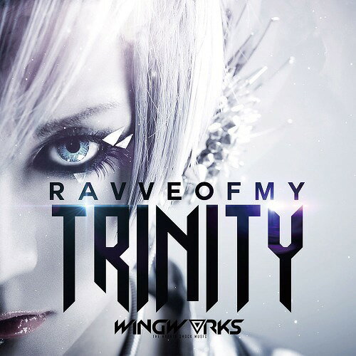RAVVE OF MY TRINITY[CD] (TYPE-) [̾] / WING WORKS