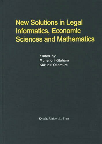 New Solutions in Legal Informatics Economic Sciences and Mathematics[本/雑誌] (Series of Monographs of Contemporary Social Systems Solutions Volume 6) / MunenoriKitahara/〔編〕 KazuakiOkamura/〔編〕