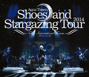 Shoes and Stargazing Tour 2014[DVD] / Aqua Timez