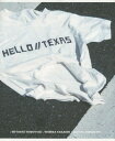 HELLO//TEXAS ある意味 アートピースとしてのヴィンテージTシャツ 本/雑誌 / 三好智之/著 後智仁/著 ホンマタカシ/写真