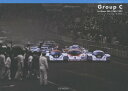 Group C Le Mans 24h 1982-1991 CAR GRAPHIC PHOTO COLLECTION[本/雑誌] / 原富治雄/写真