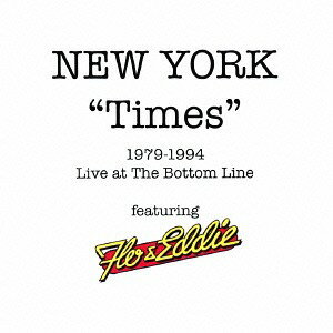 ニュー・ヨーク「タイムズ」1979-1994: ライブ・アット・ザ・ボトム・ライン[CD] / フロー&エディ