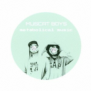 METABOLICAL MUSIC[CD] / マスカットボーイズ