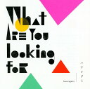 What are you looking for CD 通常盤 / ハナレグミ