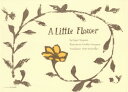 A Little Flower いちりんの花〈英語版〉[本/雑誌] / 平山弥生/文 平山美知子/画 ピータージェイマクミラン/訳