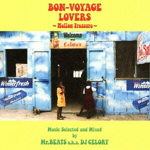 BON-VOYAGE LOVERS Music ～Mellow Treasure～ Selected and Mixed by Mr. BEATS a.k.a. DJ CELORY[CD] / Mr. BEATS a.k.a. DJ CELORY