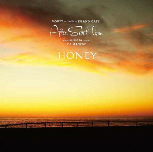 HONEY meets ISLAND CAFE After Surf Time[CD] / DJ HASEBE