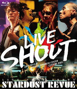 STARDUST REVUE LIVE TOUR SHOUT[Blu-ray] / STARDUST REVUE