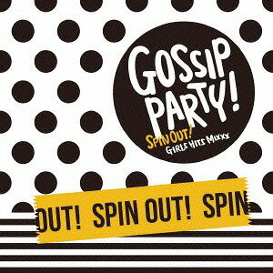 GOSSIP PARTY! ”Spin Out!” Girls Hits Mixxx[CD] / オムニバス