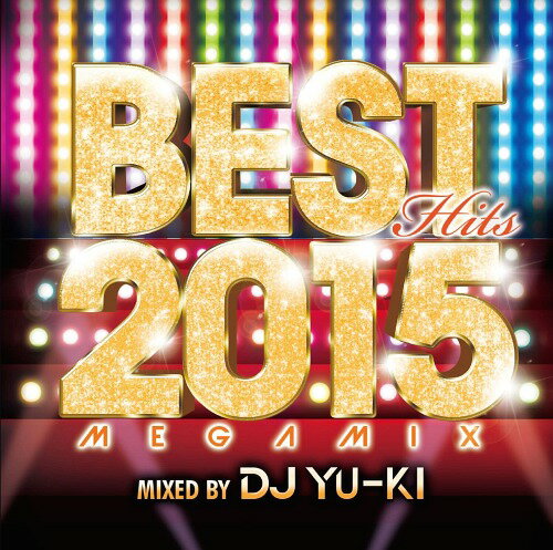 BEST HITS 2015 Megamix mixed by DJ YU-KI[CD] / オムニバス