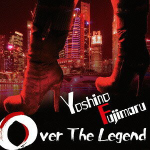 Over The Legend[CD] / 芳野藤丸