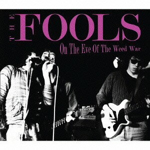 On The Eve Of The Weed War CD 2CD DVD / THE FOOLS