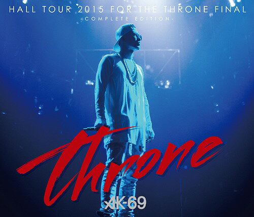 HALL TOUR 2015 FOR THE THRONE FINAL-COMPLETE EDITION-[CD] [CD+DVD] / AK-69