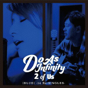 2 of Us [BLUE] -14 Re:SINGLES-[CD] [CD+DVD] / Do As Infinity