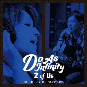 2 of Us [BLUE] -14 Re:SINGLES-[CD] / Do As Infinity