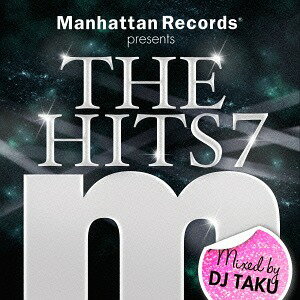 Manhattan Records Presents THE HITS 7 (mixed by DJ TAKU)[CD] / オムニバス (Mixed by DJ TAKU)