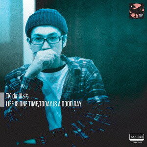 LIFE IS ONE TIME TODAY IS A GOOD DAY.[CD] / TKda