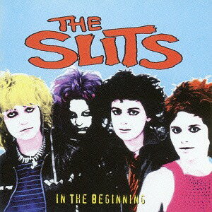 IN THE BEGINNING (A LIVE ANTHOLOGY 1977-81)[CD] / ザ・スリッツ