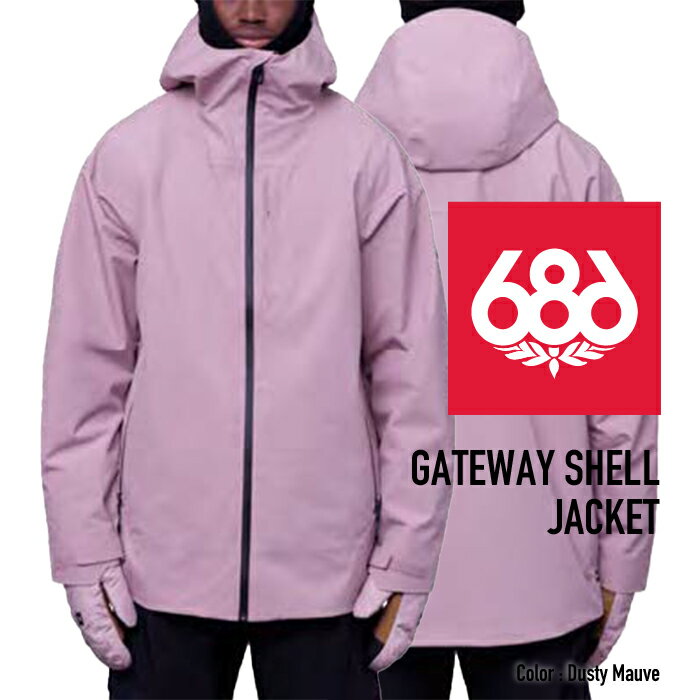 [日本正規品]スノーボード ウェア シックスエイトシックス ジャケット 2024 686 MEN S GATEWAY SHELL JACKET ゲートウェイシェルジャケット Dusty Mauve スノボー 23-24 男性 メンズ