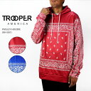 レビューでクーポン★トゥルーパーアメリカ パーカー TROOPER AMERICA PAISLEY HOODIE KH-001 XXL 大きいサイズ Royal Blue ロイヤルブルー 青 Red レッド 赤 ペイズリーフーディー 総柄 バンダナ柄 プルオーバー ラッパー チカーノ ギャング メンズ 男性