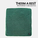 サーマレスト ブランケット 毛布 THERM-A-REST ARGO BLANCKET アルゴ 13180 Green Print グリーンプリント 軽量 183cm×198cm 2人用 thermarest コンパクト ソロキャン ブッシュクラフト ツーリング 車中泊 キャンプ アウトドア レジャー