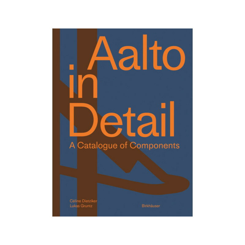 アアルトのディテール アアルト建築の構成要素カタログ AALTO IN DETAIL A Catalogue of Components 洋書 ハードカバー 本 アートブック デザイン 北欧 フィンランド おしゃれ モダン 建築 インテリアデザイン