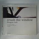 ZC13602【中古】【CD】crush the window/Dragon Ash