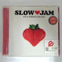 ZC14075【中古】【CD】SLOW♥JAM 〜Sweet Ballade Collection〜