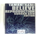 ZC14215Believe Reproduction～GUNDAM SEED EDITION～/玉置成実 TAMAKI NAMI