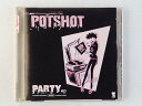 ZC74714【中古】【CD】PARTY/POTSHOT