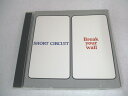 AC07246 【中古】 【CD】 Break your wall/SHORT CIRCUIT