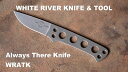 zCgo[iCt&c[ I[EFCY [A iCt yWhite River Knife & Toolz ATK Always There Knife