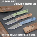 【SALE】 【ギフト対応可】 ホワイトリバーナイフ&ツール 【White River Knife & Tool】 Jason Fry Utility Hunt...