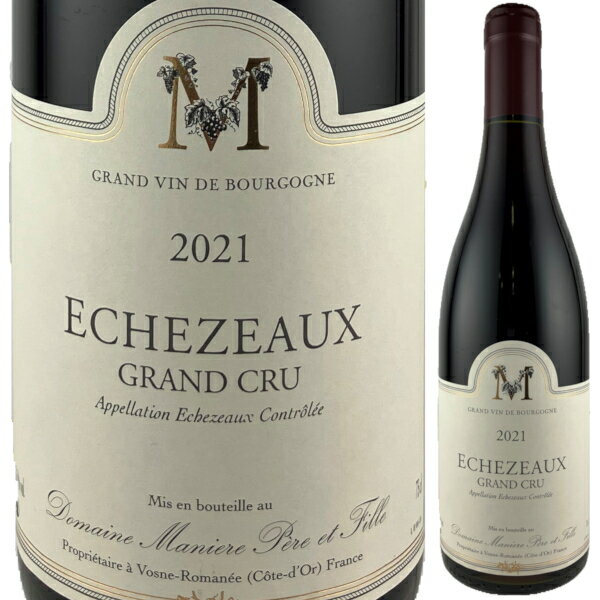 2021 h[k }jG[ y[ G tB[ GVF][ O N 750ml (h[k V[ }jG[)  Domaine Maniere Pere et Fille Echezeaux grand cru uS[j tX ԃCyꕔn͏z