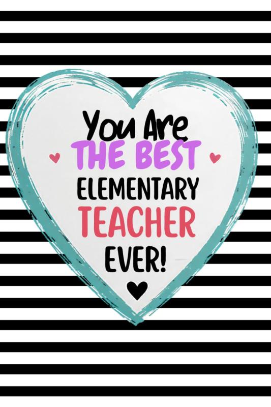 You Are The Best Elementary Teacher Ever: Striped Cover | Thank You Appreciation Gift | Journal, Exercise Book, Jotter, Noteboo