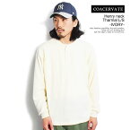 コアセルベート COACERVATE Henry neck Tharmal L/S -IVORY- coa2321-sssb12i メンズ Tシャツ ロンT サーマル ヘンリーネック 長袖 送料無料 ストリート