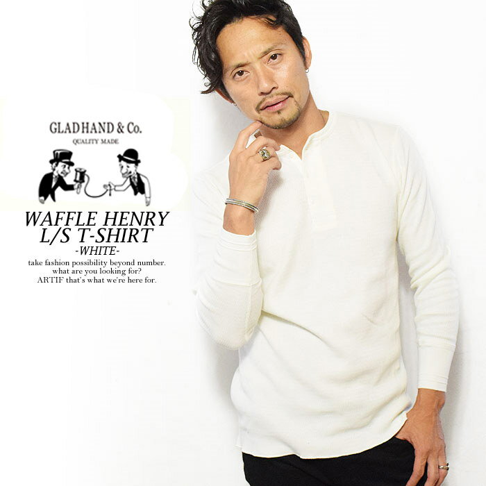 グラッドハンド GLAD HAND WAFFLE HENRY L/S T-SHIRT -WHITE- gladhand-11w メンズ Tシャツ 長袖 ロンT パックT ヘンリーネック ワッフル gladhand