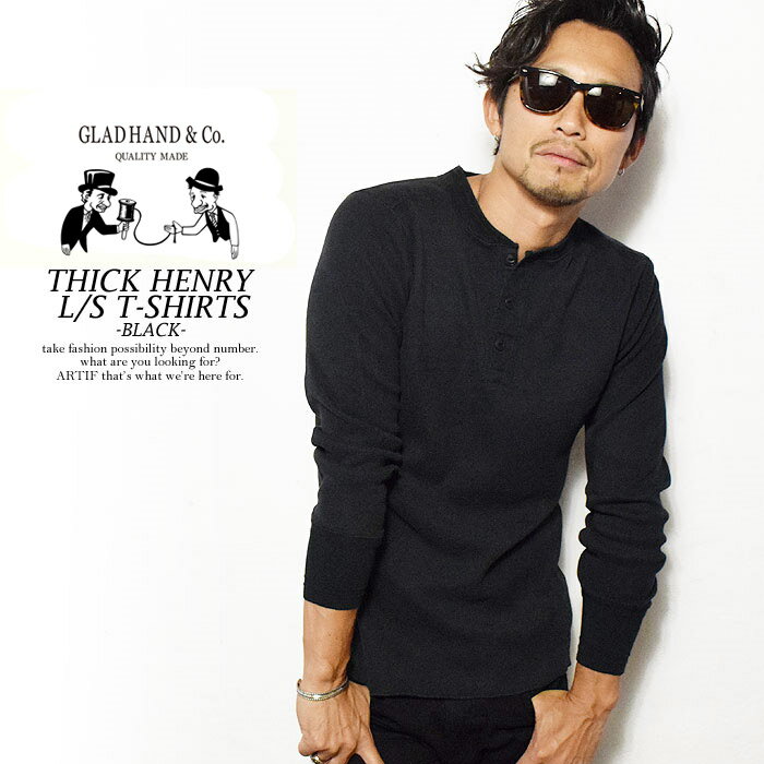 グラッドハンド GLAD HAND THICK HENRY L/S T-SHIRTS -BLACK- gladhand-19b メンズ Tシャツ 長袖Tシャツ ロンT パックT ヘンリーネック gradhand