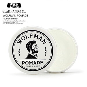 グラッドハンド GLAD HAND WOLFMAN POMADE -SUPER SHINE- wolfman-05 メンズ レディース gladhand ポマード 水性ポマード ウルフマン ストリート