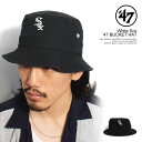 フォーティーセブン '47 White Sox ’47 BUCKET HAT bkt06gwf メンズ バケットハット バケハ ホワイトソックス 送料無料 ストリート