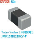 NOEX Kpn Direct㤨JMK105BJ225KV-F Taiyo Yuden (Ͷ 2.2µF 10% 6.3V ߥåǥ X5R 04021005᡼ȥˡ Żʡ߸˽ʬòפβǤʤ8ߤˤʤޤ