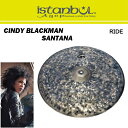 イスタンブール・アゴップ : シグネチャーシリーズ シンディ・ブラックマン・サンタナ OM RIDE 22”