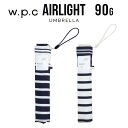 Wpc 日傘 晴雨兼用傘 折りたたみ傘 超軽量90g傘 Air-light Umbrella セーラーボーダー w.p.c ワールドパーティー